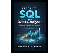 Practical SQL for Data Analysts: Querying, Analyzing and Reporting Data the Right Way