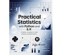 Practical Statistics with Python and R: A Hands-On Guide for Data Analysis and Applications