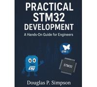 Practical STM32 Development: A Hands-On Guide for Engineers