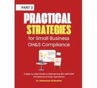 Practical Strategies for Small Business OH&S Compliance: A Step-by-Step Guide to Maintaining ISO 45001:2018 Compliance in Daily Operations