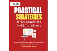 Practical Strategies for Small Business OH&S Compliance: A Step-by-Step Guide to Maintaining ISO 45001:2018 Compliance in Daily Operations