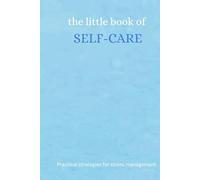 Practical strategies for stress management and self care: a little book for self care