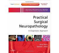 Practical Surgical Neuropathology: A Diagnostic Approach: A Volume in the Pattern Recognition Series, Expert Consult: Online and Print