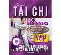 Practical Tai Chi For Beginners: A Calm and Practical Approach to Learning the Fundamentals, Improving Stability, and Feeling Stronger Every Day
