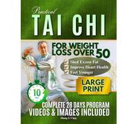 Practical Tai Chi For Weight Loss Over 50: A Gentle, Low-Impact Plan to Burn Fat, Boost Metabolism, and Reclaim Your Energy