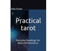 Practical tarot: Everyday Readings for Real-Life Decisions