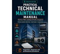 Practical Technical Maintenance Manual: Electrical, HVAC, plumbing and facility management