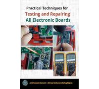 Practical Techniques for Testing and Repairing All Electronic Boards: Comprehensive guide to testing and repairing all types of electronic boards