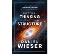 Practical Thinking in Functional Structure: Mathematics as the Transcendental Grammar of Scientific Intelligibility