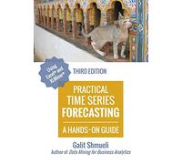 Practical Time Series Forecasting: A Hands-On Guide [3rd Edition]