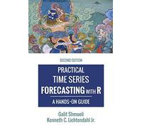 Practical Time Series Forecasting with R: A Hands-On Guide [2nd Edition]