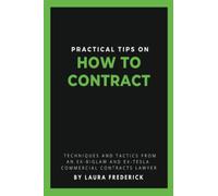 Practical Tips on How to Contract: Techniques and Tactics from an Ex-BigLaw and Ex-Tesla Commercial Contracts Lawyer