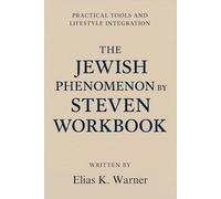 Practical Tools and Lifestyle Integration by The Jewish Phenomenon by Steven Silbiger Workbook