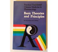 Practical Traditional Chinese Medicine and Pharmacology: Basic Theories and Principles