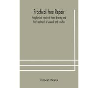 Practical Tree Repair; The Physical Repair Of Trees; Bracing And The (Tascabile)