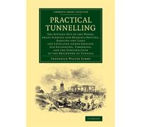 Practical Tunnelling: The Setting Out of the Works, Shaft-Sinking and Head...
