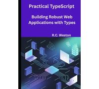 Practical TypeScript: Building Robust Web Applications with Types