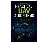 Practical UAV Algorithms: Improve path planning, telemetry handling, and mission performance without overpromising results