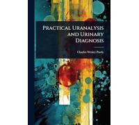 Practical Uranalysis and Urinary Diagnosis
