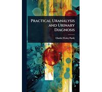 Practical Uranalysis and Urinary Diagnosis