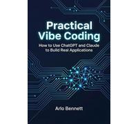 Practical Vibe Coding: How to Use ChatGPT and Claude to Build Real Applications