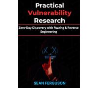 Practical Vulnerability Research: Zero-Day Discovery with Fuzzing & Reverse Engineering