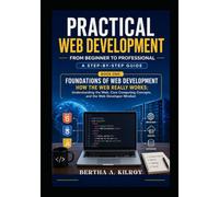 Practical Web Development From Beginner to Professional: A Step-by-Step Guide: 1