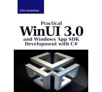 Practical WinUI 3 and Windows App SDK Development with C#
