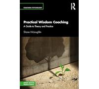 Practical Wisdom Coaching: A Guide to Theory and Practice