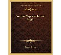 Practical Yoga and Persian Magic – Kessinger Publishing