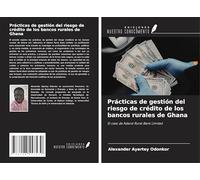 Prácticas de gestión del riesgo de crédito de los bancos rurales de Ghana: El caso de Adansi Rural Bank Limited