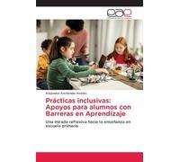 Prácticas inclusivas: Apoyos para alumnos con Barreras en Aprendizaje: Una mirada reflexiva hacia la enseñanza en escuela primaria