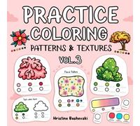Practice Coloring Patterns & Textures: Easy and Fun Book for Adults and Teens to Explore Blending, Shading, and Color Techniques