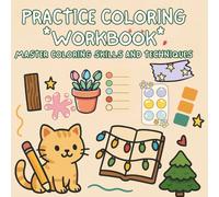 Practice Coloring Workbook: A coloring Book to Master Coloring Skills and Tcehniques in Blending,Shadows,Patterns and Highlights