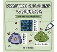 Practice Coloring Workbook for Teens and Adults: Experiment with Color, Patterns, Textures, Shading and Blending Techniques while Practicing Different ... Coloring Exercise Pages with Various Objects