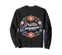 Practice Compassion Messaggio Motivazionale - Felpa