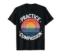 Practice Compassion Messaggio Motivazionale - Maglietta