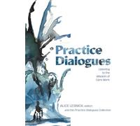 Practice Dialogues: Listening to the Wisdom of Care Work
