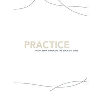 Practice: Discipleship through The Book of John
