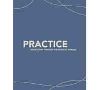 Practice: Discipleship through The Book of Romans