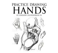 Practice Drawing Hands: Learn & Sketch all in One Book