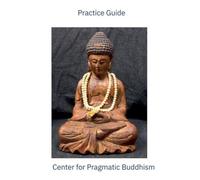 Practice Guide Center for Pragmatic Buddhism