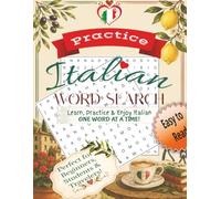 Practice Italian Word Search: Learn and Practice Italian with Easy-to-Read Word Search Puzzles Featuring Everyday Words for Food, Travel, Family & More | 6x9 | 150 Puzzles | Italian-English Vocabulary