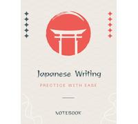 PRACTICE JAPANESE WRITING WITH EASE: Genkouyoushi Handwriting Practice Paper / Ideal for Mastering Kanji (漢字), Hiragana (ひらがな), and Katakana (カタカナ) ... Manuscript Notebook (8.5 x 11 - 120 Pages)