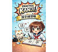 Practice Kanji! - Manga Style Japanese Writing Practice Notebook Kana & Kanji Grid Workbook | Fun Comic-Inspired Study Journal | 5.5 x 8.5 Inches: A ... Students, and Japanese Language Learners