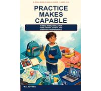 Practice Makes Capable: 30 Real-World Skills for Home, Money, Safety, and Everyday Independence
