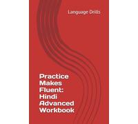 Practice Makes Fluent: Hindi Advanced Workbook