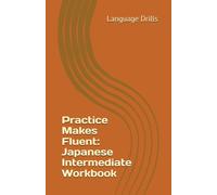 Practice Makes Fluent: Japanese Intermediate Workbook