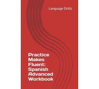 Practice Makes Fluent: Spanish Advanced Workbook