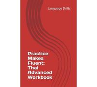 Practice Makes Fluent: Thai Advanced Workbook